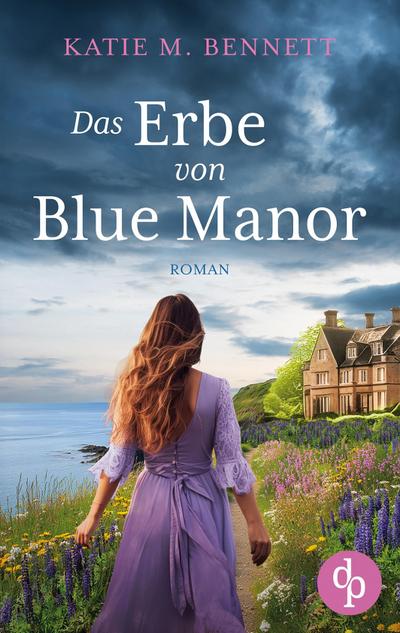 Das Erbe von Blue Manor | Ein mitreißendes Familiengeheimnis an der Küste Cornwalls