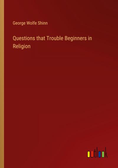 Questions that Trouble Beginners in Religion