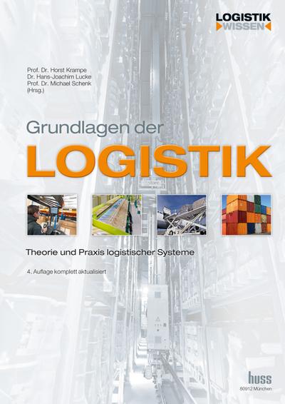 Grundlagen der Logistik: Theorie und Praxis logistischer Systeme