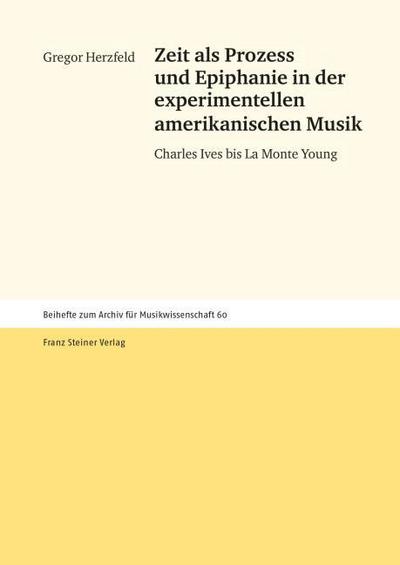 Zeit als Prozess und Epiphanie in der experimentellen amerikanischen Musik