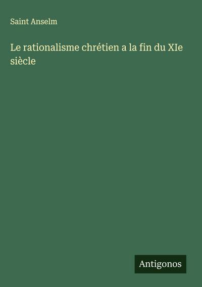 Le rationalisme chrétien a la fin du XIe siècle