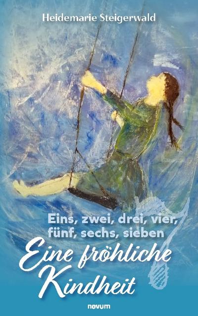 Eins, zwei, drei, vier, fünf, sechs, sieben - Eine fröhliche Kindheit