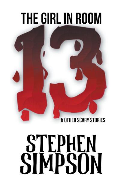 The Girl in Room Thirteen and Other Scary Stories