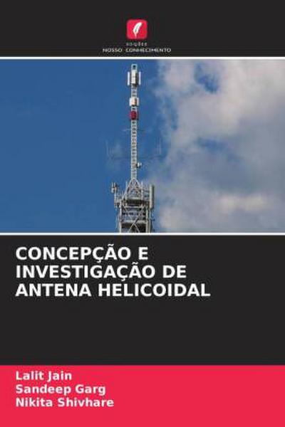 CONCEPÇÃO E INVESTIGAÇÃO DE ANTENA HELICOIDAL