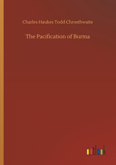 The Pacification of Burma