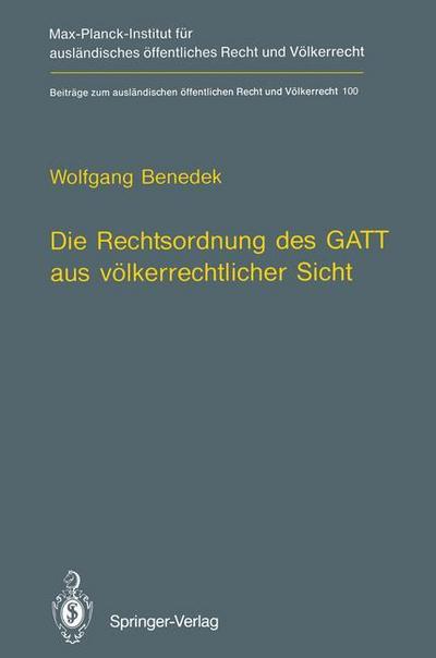 Die Rechtsordnung des GATT aus völkerrechtlicher Sicht / GATT from an International Law Perspective