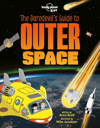 Lonely Planet Kids the Daredevil’s Guide to Outer Space
