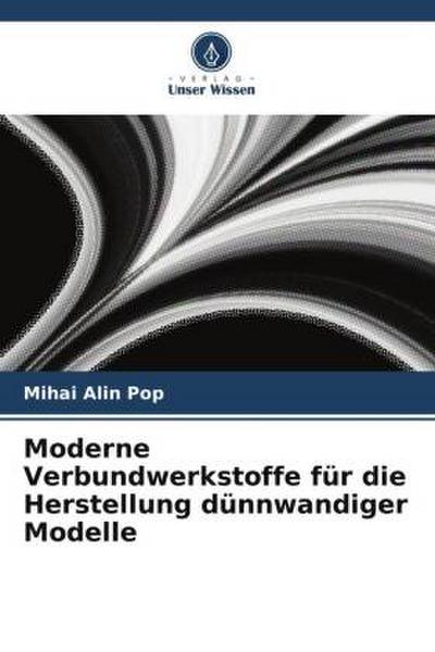Moderne Verbundwerkstoffe für die Herstellung dünnwandiger Modelle