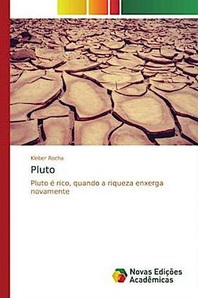 Pluto Pluto é rico, quando a riqueza enxerga novamente