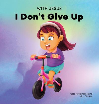 With Jesus I Don’t Give Up
