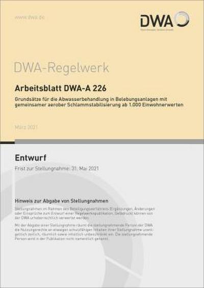 Arbeitsblatt DWA-A 226 Grundsätze für die Abwasserbehandlung in Belebungsanlagen mit gemeinsamer aerober Schlammstabilisierung ab 1.000 Einwohnerwerte (Entwurf)