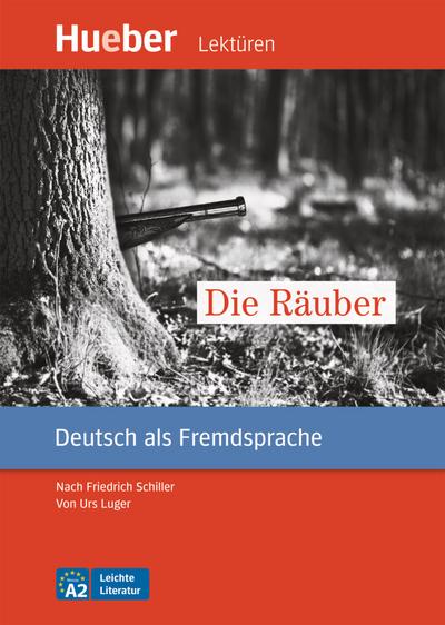Die Räuber: nach Friedrich Schiller.Deutsch als Fremdsprache / Leseheft mit Audios online (Leichte Literatur)