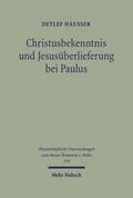 Christusbekenntnis und Jesusüberlieferung bei Paul