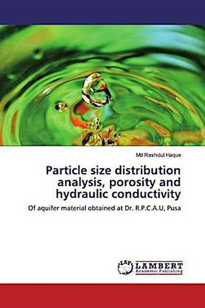 Particle size distribution analysis, porosity and hydraulic conductivity