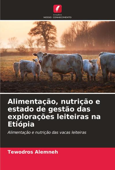Alimentação, nutrição e estado de gestão das explorações leiteiras na Etiópia - Tewodros Alemneh