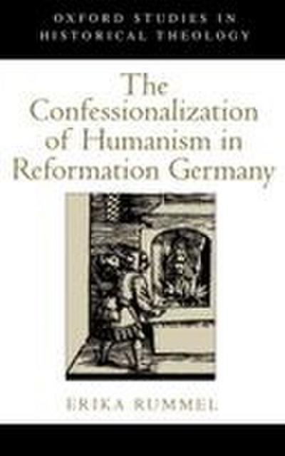 The Confessionalization of Humanism in Reformation Germany
