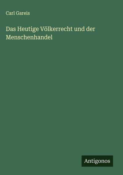 Das Heutige Völkerrecht und der Menschenhandel