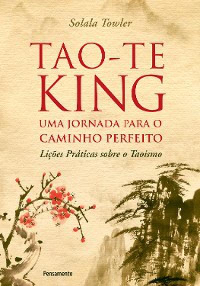 Tao-Te King - Uma Jornada para o Caminho Perfeito