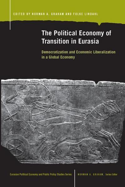 The Political Economy of Transition in Eurasia: Democratization and Economic Liberalization in a Global Eonomy