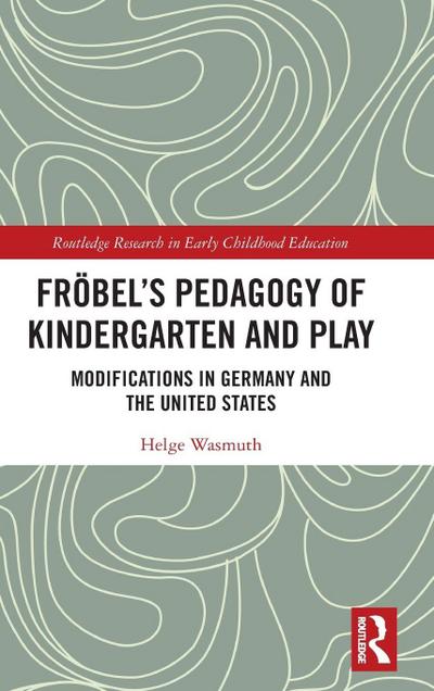 Fröbel’s Pedagogy of Kindergarten and Play