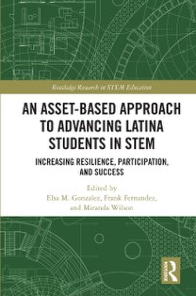 Asset-Based Approach to Advancing Latina Students in STEM
