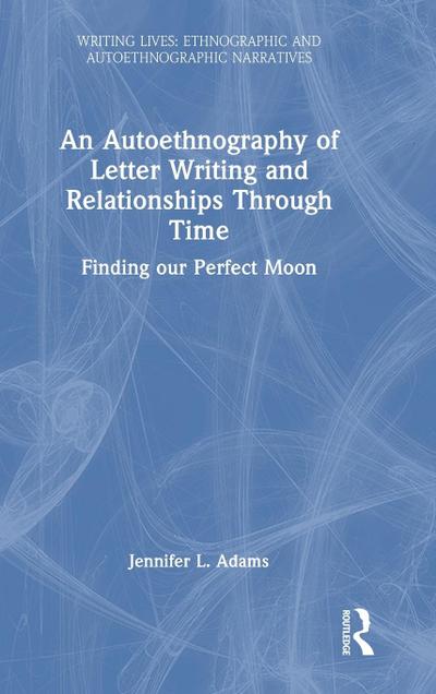 An Autoethnography of Letter Writing and Relationships Through Time