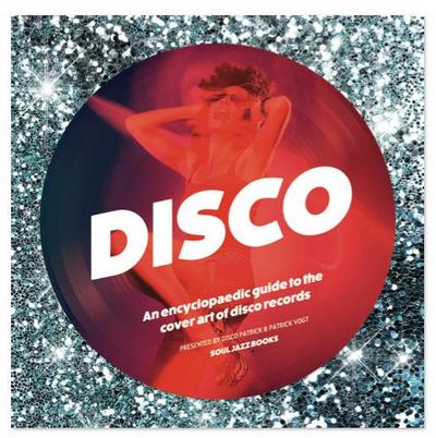 Disco: An Encyclopedic Guide to the Cover Art of Disco Records