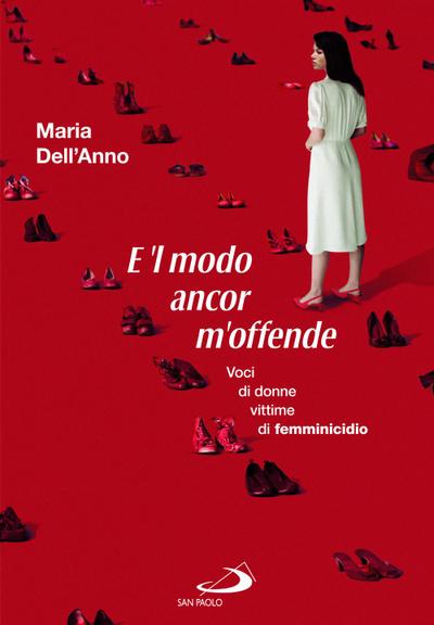 E ’l modo ancor m’offende. Voci di donne vittime di femminicidio