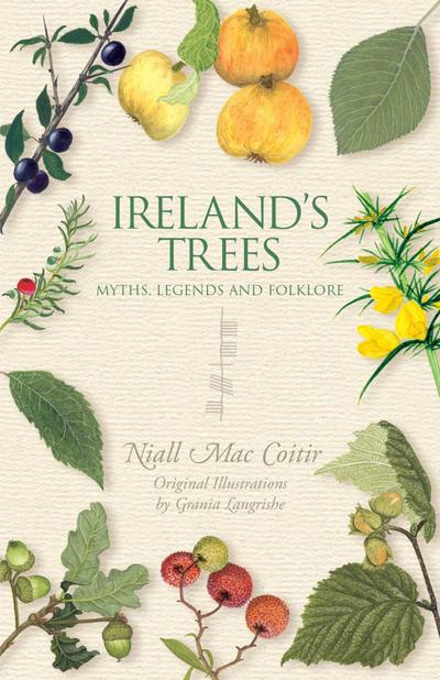 Mac Coitir, N: Ireland’s Trees - Myths, Legends & Folklore