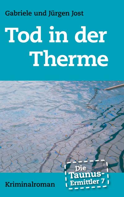 Die Taunus-Ermittler Band 7 - Tod in der Therme