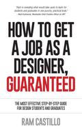 How to Get a Job as a Designer, Guaranteed - The Most Effective Step-By-Step Guide for Design Students and Graduates