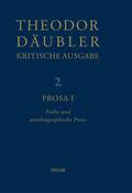 Theodor Däubler - Kritische Ausgabe / Prosa I