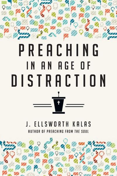 Preaching in an Age of Distraction