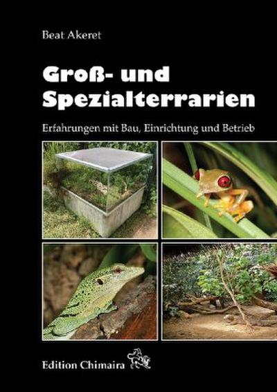 Groß- und Spezialterrarien - Erfahrungen mit Bau, Einrichtung und Betrieb