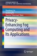 Privacy-Enhancing Fog Computing and Its Applicatio