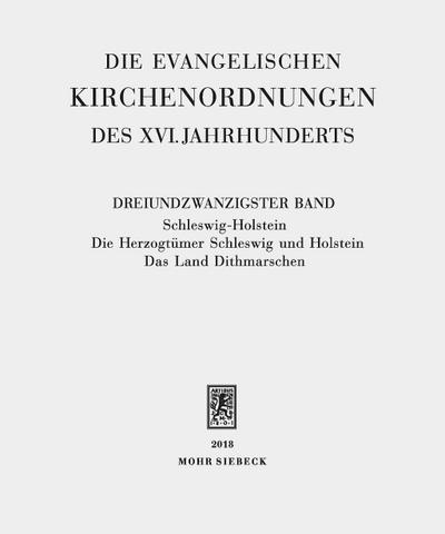 Die evangelischen Kirchenordnungen des XVI. Jahrhunderts Schleswig-Holstein: Die Herzogtümer Schleswig und Holstein / Das Land Dithmarschen