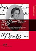 Alma Maters Töchter im Exil: Zur Vertreibung von Wissenschaftlerinnen und Akademikerinnen in der NS-Zeit (Frauen und Exil)