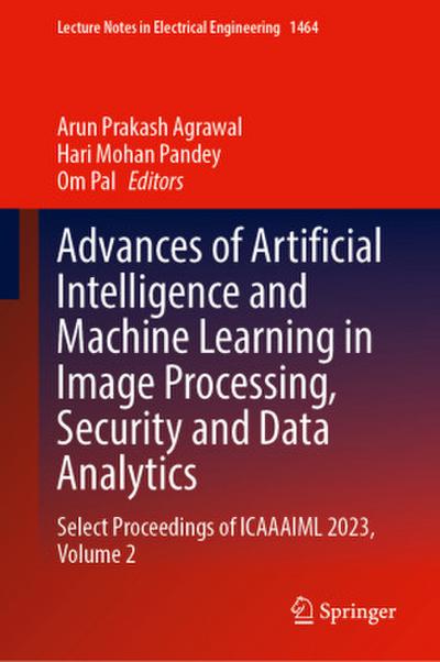 Advances of Artificial Intelligence and Machine Learning in Image Processing, Security and Data Analytics