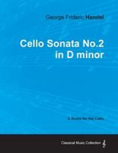George Frideric Handel - Cello Sonata No.2 in D minor - A Score for the Cello