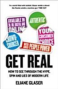 GET REAL: How to See Through the Hype, Spin and Lies of Modern Life