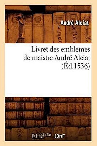 Livret Des Emblemes de Maistre André Alciat (Éd.1536)
