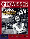 GEO Wissen 47/2011: Glück, Zufriedenheit, Souveränität