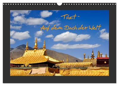 Tibet - Auf dem Dach der Welt (Wandkalender 2024 DIN A3 quer), CALVENDO Monatskalender