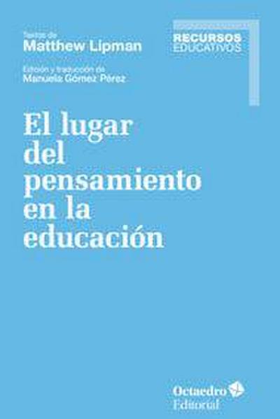 El lugar del pensamiento en la educación : textos de Matthew Lipman