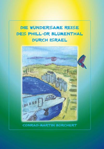 Die wundersame Reise des Phill-Or Blumentahl durch Israel