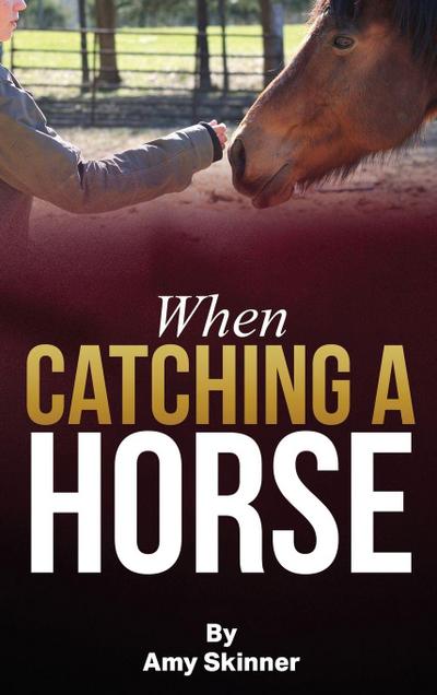 When Catching A Horse