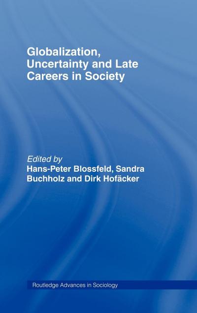 Globalization, Uncertainty and Late Careers in Society
