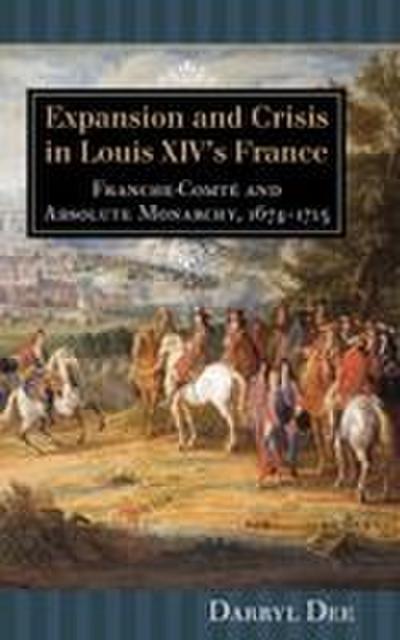 Expansion and Crisis in Louis XIV’s France