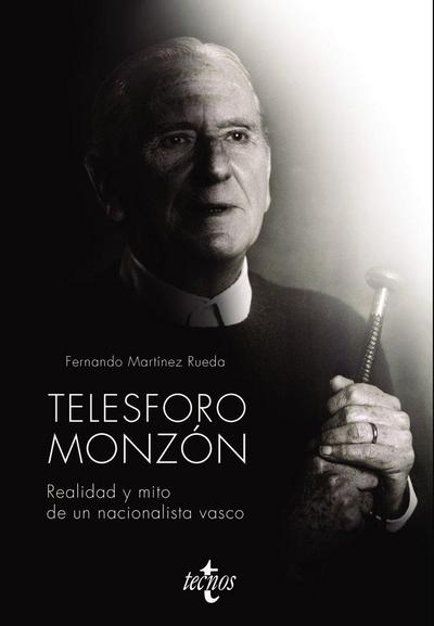 Telesforo Monzón : realidad y mito de un nacionalista vasco