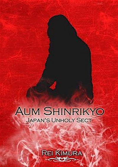 Aum Shinrikyo: Japan’s Unholy Sect
